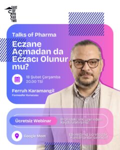 Talks of Pharma — Eczane Açmadan da Eczacı Olunur mu? webinar afişi, konuşmacı Dr. Ecz. Ferruh Karamangil
